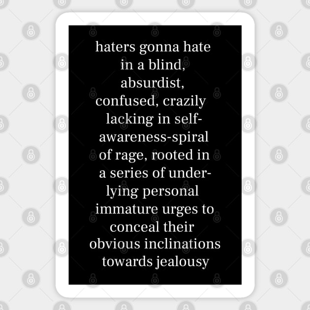 Haters Gonna Hate - Funny Quote - White Lettering Version Sticker by Nat Ewert Art